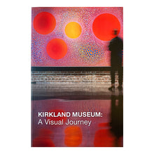 Load image into Gallery viewer, Kirkland Museum: A Visual Journey
